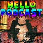 HELLO PODCAST 005 // The Regret Games